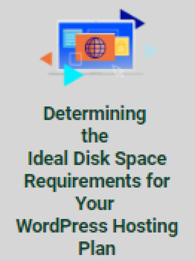 Determining The Ideal Disk Space Requirements For Your WordPress